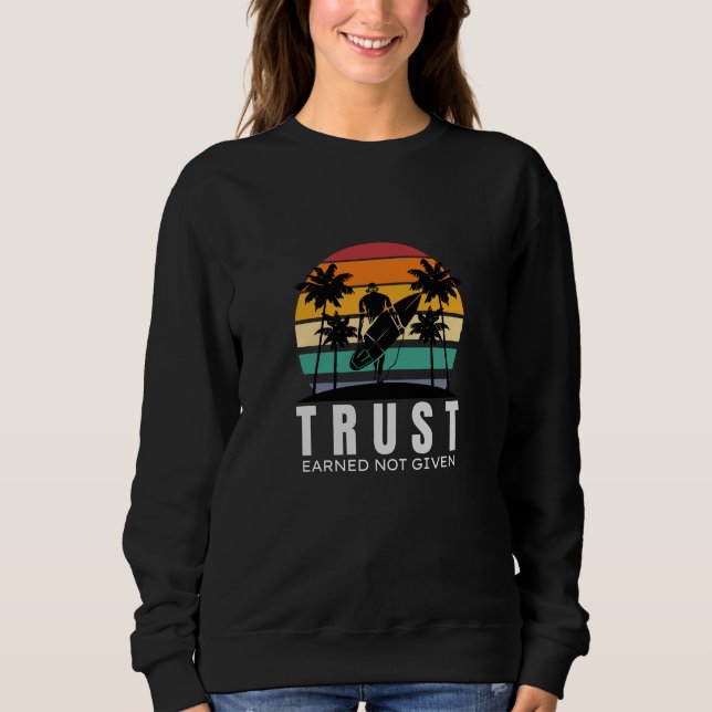 TRUST | Earned not Given | Quoted  Sweatshirt (Front)
