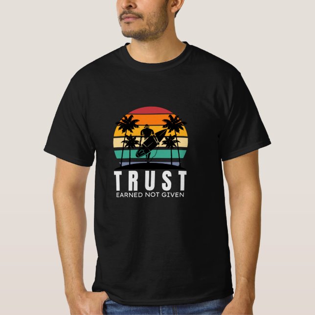 TRUST | Earned not Given | Quoted  T-Shirt (Front)