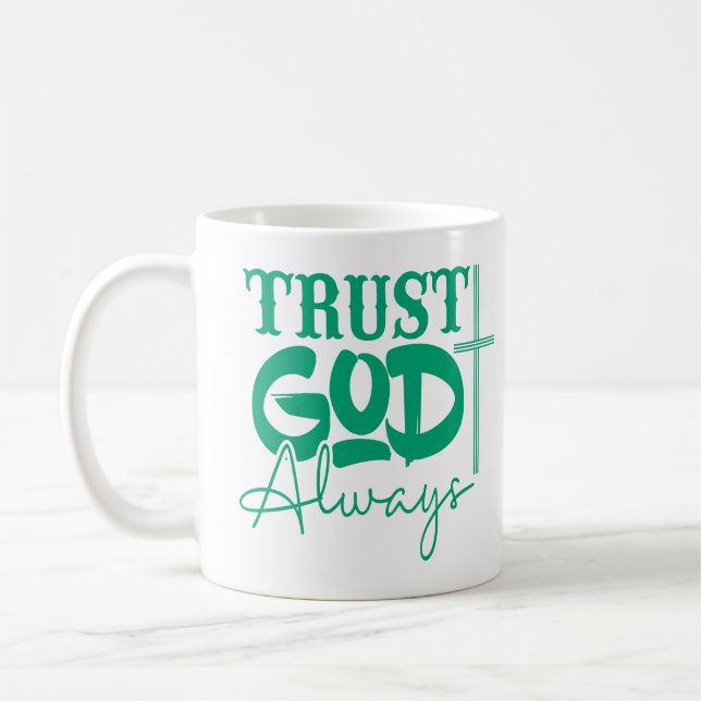 Trust God Always, Christian Coffee Mug (Left)