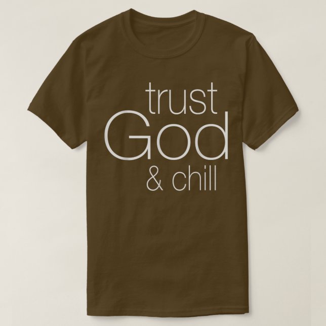 Trust God and Chill  T-Shirt (Design Front)