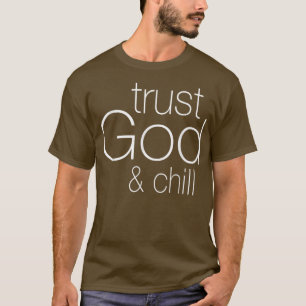 Trust God and Chill T-Shirt