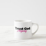 Trust God Anyway (Her) Espresso Cup<br><div class="desc">Trust God Anyway (Her) Espresso Cup</div>