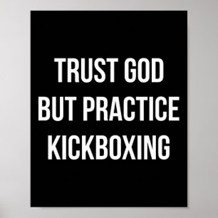 Trust God - But Practice Kickboxing - Poster