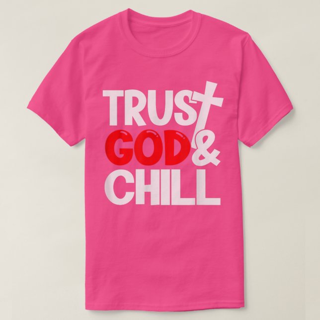 Trust God & Chill T-Shirt (Design Front)