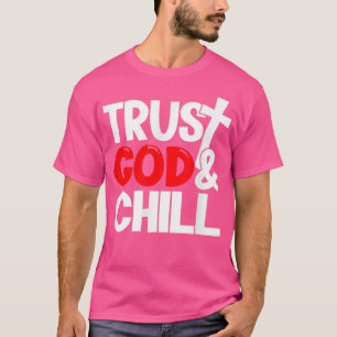 Trust God & Chill T-Shirt