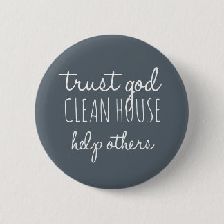 Trust God Clean House Help Others - Sobriety 6 Cm Round Badge