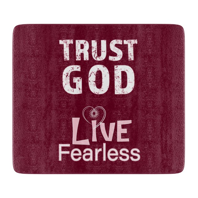 Trust God Live Fearless Glass Cutting Boards Party (Front)