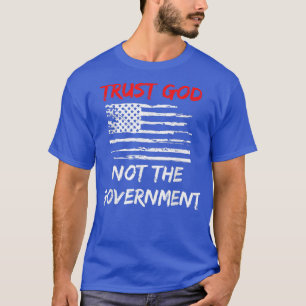 Trust God Not Government Christian Libertarian Pol T-Shirt