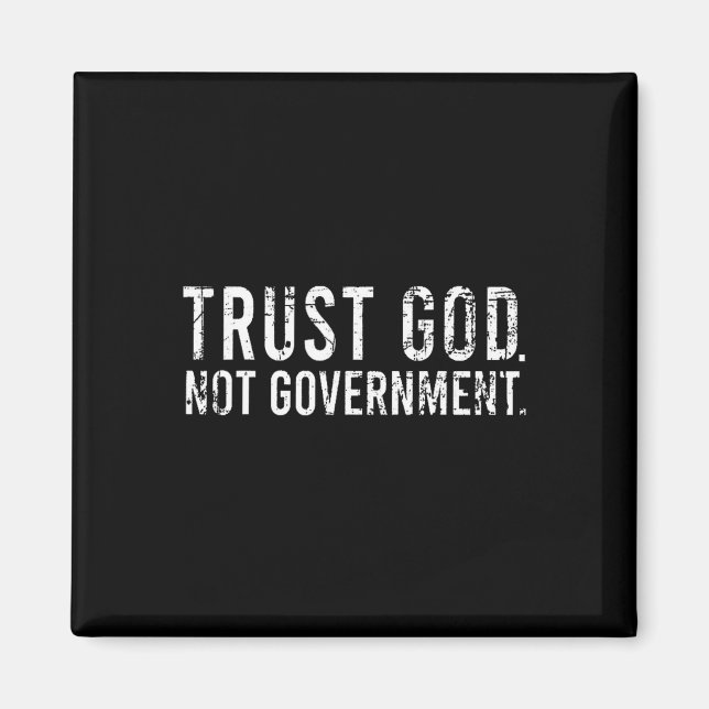 Trust God Not Government  Magnet (Front)