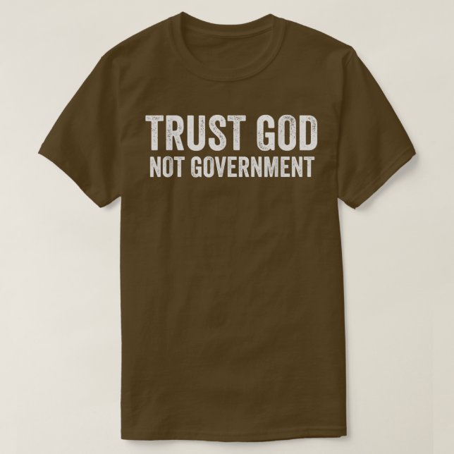 Trust God Not Government  T-Shirt (Design Front)