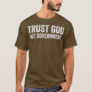 Trust God Not Government  T-Shirt