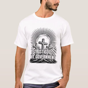 Trust God Not Government Three Crosses T-Shirt
