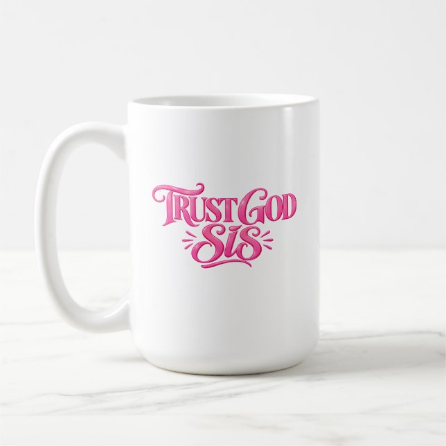 Trust God Sis Coffee Mug (Left)