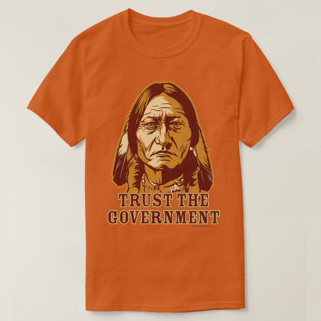 Trust Government Sitting Bull  T-Shirt (Design Front)