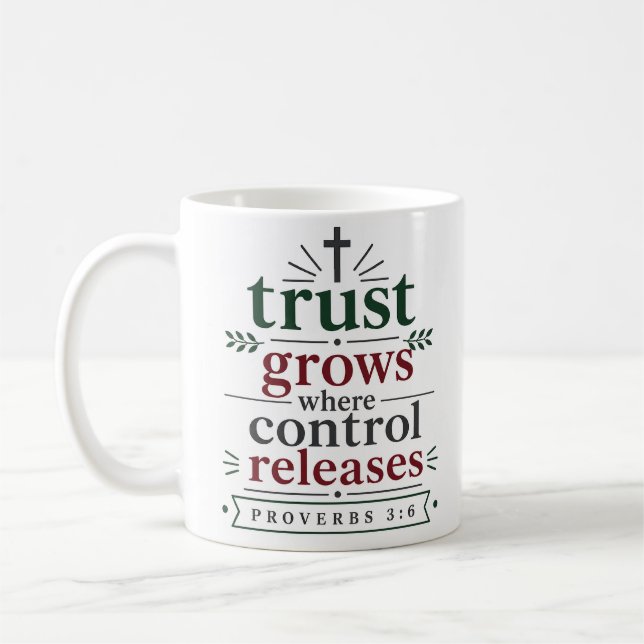 Trust Grows Where Control Releases Christian Quote Coffee Mug (Left)