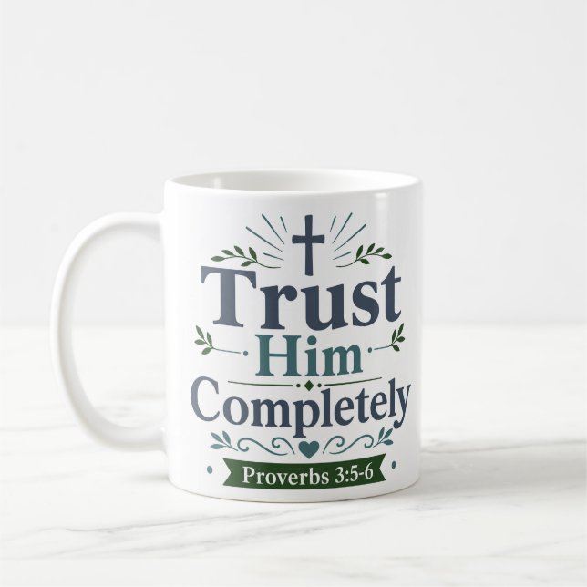 Trust Him Completely Devotional Faith Quote Coffee Mug (Left)