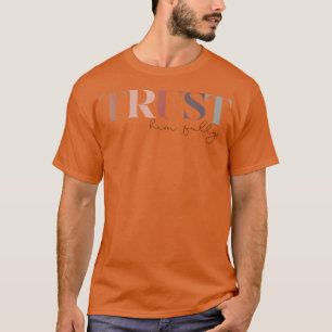 Trust him fully God what a friend we have in Jesus T-Shirt