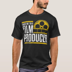 trust I'm A Film ProducerDirector Movie Scene  T-Shirt