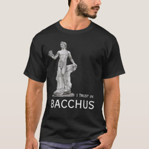 Trust in Bacchus T-Shirt