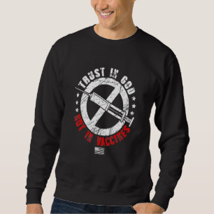 Trust In God Not In Vaccine For Men Women Sweatshirt