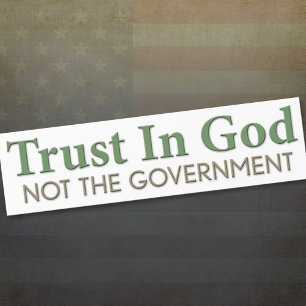 Trust in God, Not the Government Bumper Sticker