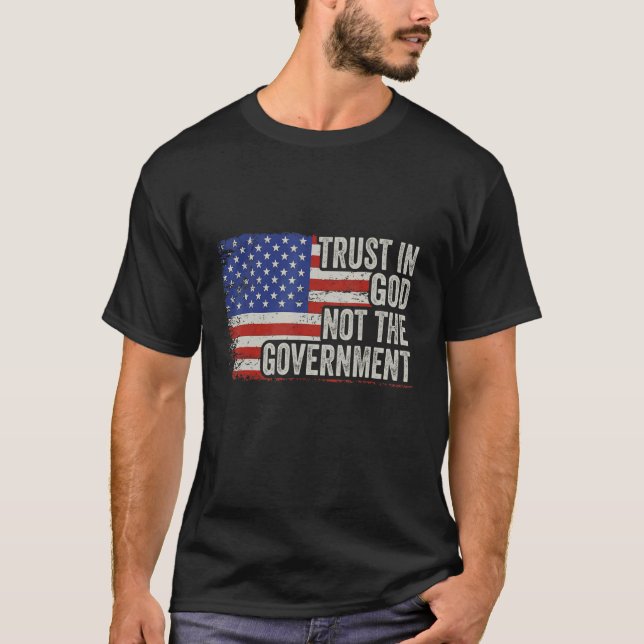 Trust In God Not The Government Christian Usa T-Shirt (Front)