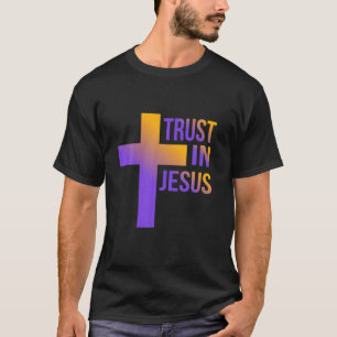 Trust In Jesus Easter Christian Women Faith Cross T-Shirt