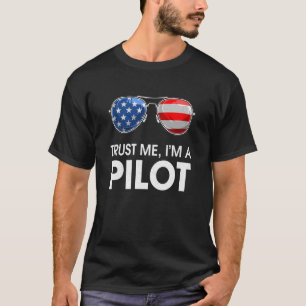 Trust In Me I'm A Pilot Sunglasses American Flag P T-Shirt