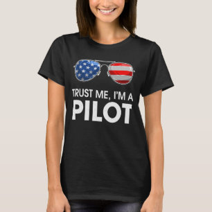 Trust In Me I'm A Pilot Sunglasses American Flag P T-Shirt
