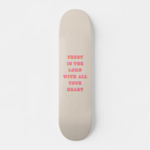 Trust In The Lord Proverbs 3:5-6 Bible Verse Quote Skateboard
