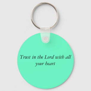 Trust in the Lord with all your heart Key Ring