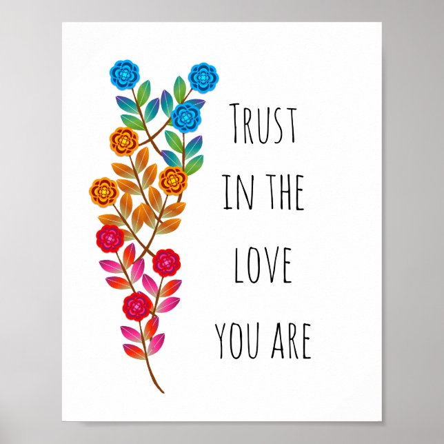 "Trust in the love you are" Poster (Front)