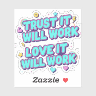 Trust It Will Work, Love It Will Work