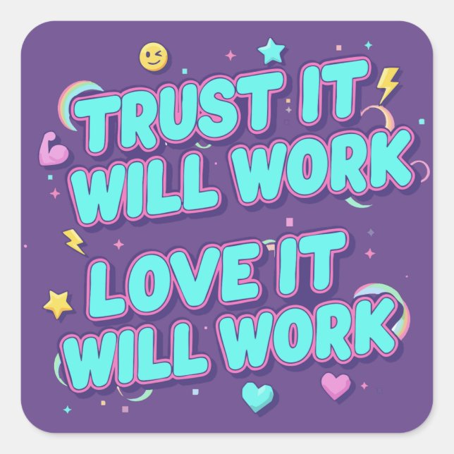 Trust It Will Work, Love It Will Work Square Sticker (Front)