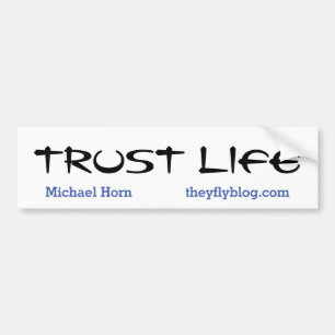 Trust Life Bumper Sticker