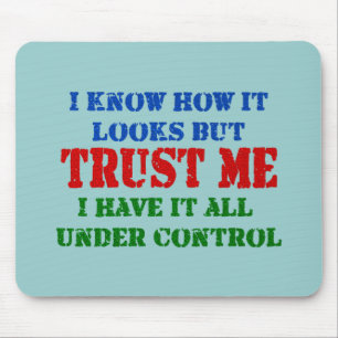 Trust Me - All Under Control Mouse Pad