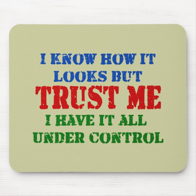 Trust Me - All Under Control Mouse Pad (Front)