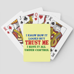 Trust Me -- All Under Control Playing Cards