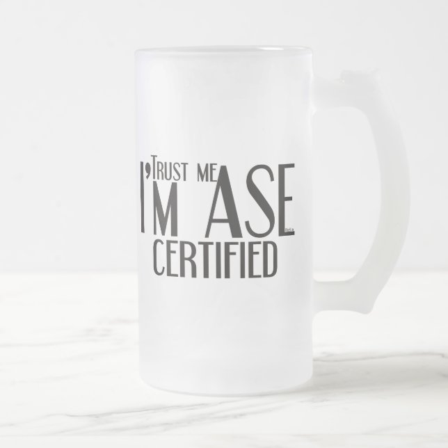 Trust me ASE Certified Auto Mechanic Frosted Glass Beer Mug (Right)