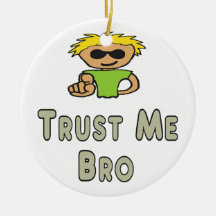 Trust Me Bro