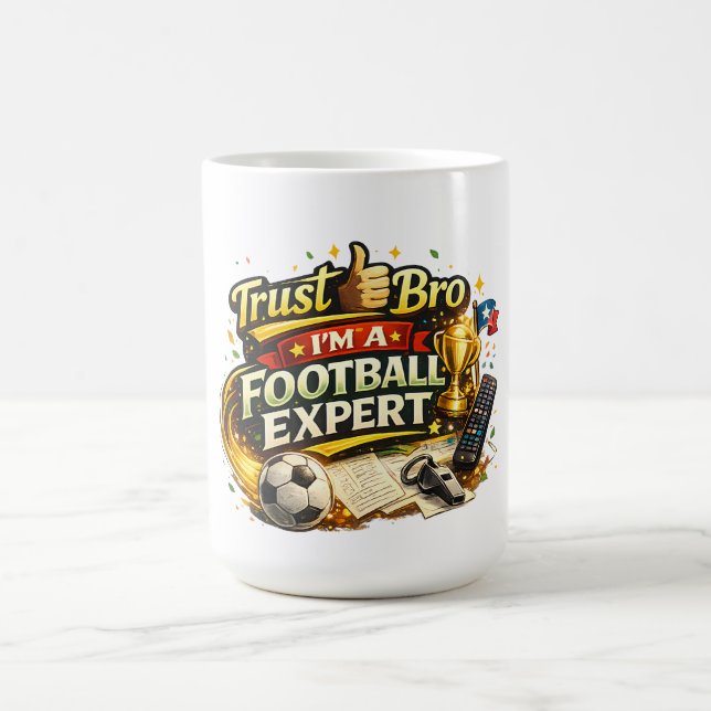 Trust Me Bro I’m A Football Expert Funny Coffee Mug (Center)