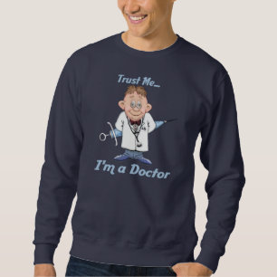 Trust Me Doc Sweatshirt