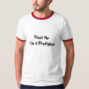 Trust Me Firefighter T-Shirt