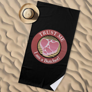 Trust me, I am a Butcher T-bone Beach Towel