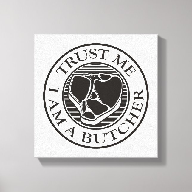 Trust me, I am a Butcher T-bone Canvas Print (Front)