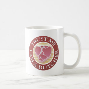 Trust me, I am a Butcher T-bone Coffee Mug