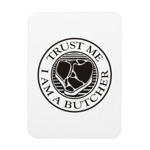 Trust me, I am a Butcher T-bone Magnet
