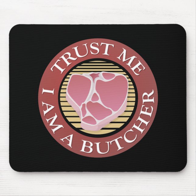 Trust me, I am a Butcher T-bone Mouse Pad (Front)