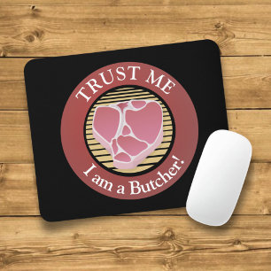 Trust me, I am a Butcher T-bone Mouse Pad