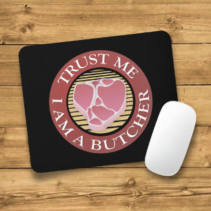 Trust me, I am a Butcher T-bone Mouse Pad